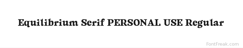 Equilibrium Serif PERSONAL USE Regular font preview