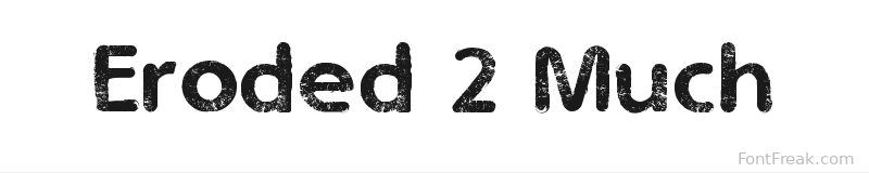 Eroded 2 Much font preview