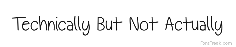 Technically But Not Actually font preview